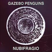 Il testo NUBIFRAGIO di GAZEBO PENGUINS è presente anche nell'album Quanto (2022)