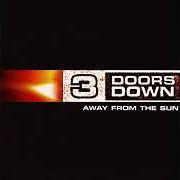 Il testo HERE WITHOUT YOU (DEMO) dei 3 DOORS DOWN è presente anche nell'album Away from the sun (deluxe) (2023)
