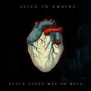 Il testo BLACK GIVES WAY TO BLUE degli ALICE IN CHAINS è presente anche nell'album Black gives way to blue (2009)