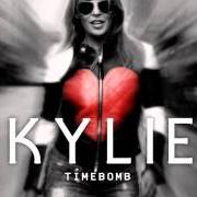 Il testo TIMEBOMB di KYLIE MINOGUE è presente anche nell'album Timebomb (2012)